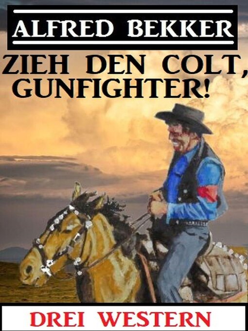 Title details for Zieh den Colt, Gunfighter by Alfred Bekker - Available